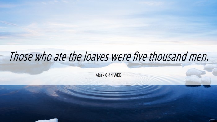 Picture 06 - Mark 6:44 WEB Desktop Wallpaper - Those who ate the loaves were five thousand - Desktop Bible Verse Wallpaper