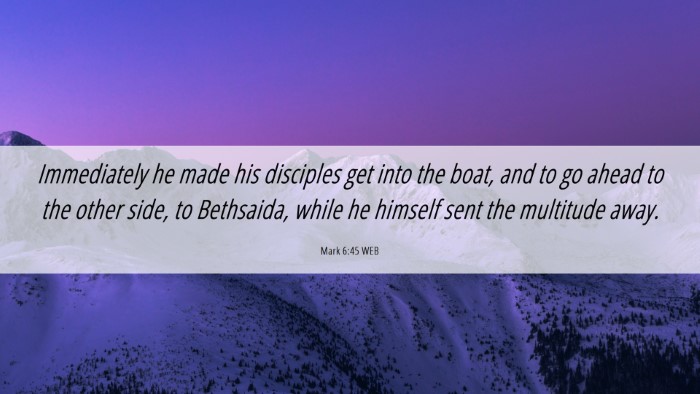 Picture 06 - Mark 6:45 WEB Desktop Wallpaper - Immediately he made his disciples get into the - Desktop Bible Verse Wallpaper