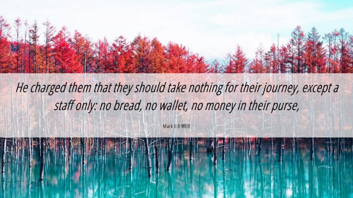 Picture 06 - Mark 6:8 WEB Desktop Wallpaper - He charged them that they should take nothing for - Desktop Bible Verse Wallpaper