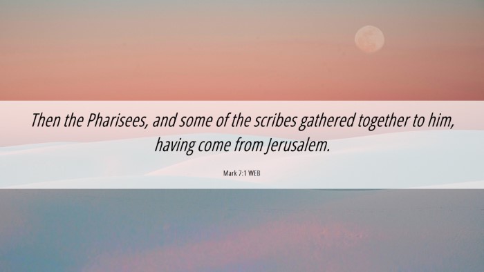 Picture 06 - Mark 7:1 WEB Desktop Wallpaper - Then the Pharisees, and some of the scribes - Desktop Bible Verse Wallpaper