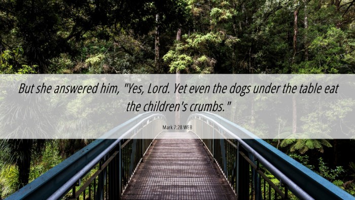 Picture 06 - Mark 7:28 WEB Desktop Wallpaper - But she answered him, 