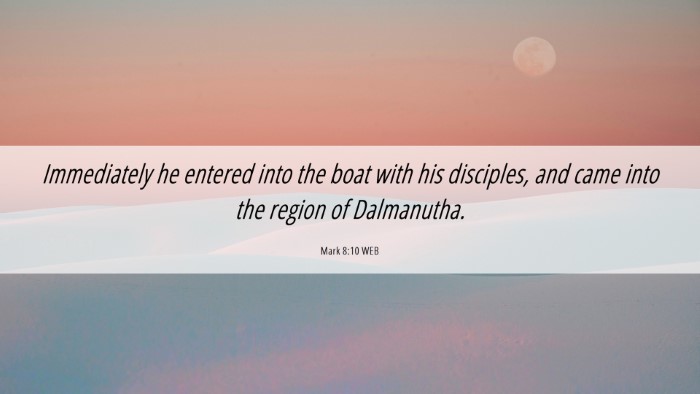 Picture 06 - Mark 8:10 WEB Desktop Wallpaper - Immediately he entered into the boat with his - Desktop Bible Verse Wallpaper