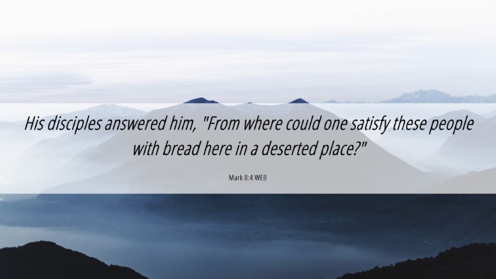 Picture 06 - Mark 8:4 WEB Desktop Wallpaper - His disciples answered him, 