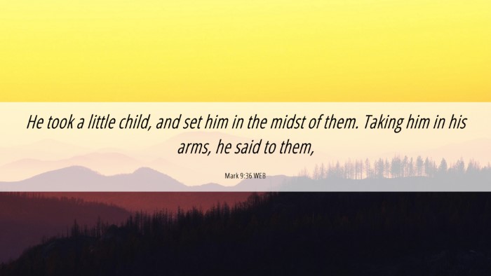 Picture 06 - Mark 9:36 WEB Desktop Wallpaper - He took a little child, and set him in the midst - Desktop Bible Verse Wallpaper