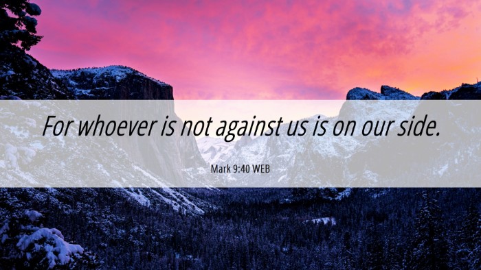 Picture 06 - Mark 9:40 WEB Desktop Wallpaper - For whoever is not against us is on our - Desktop Bible Verse Wallpaper