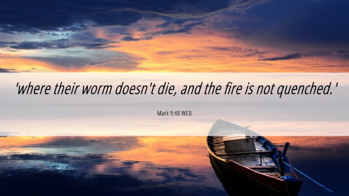 Picture 06 - Mark 9:48 WEB Desktop Wallpaper - 'where their worm doesn't die, and the fire is - Desktop Bible Verse Wallpaper