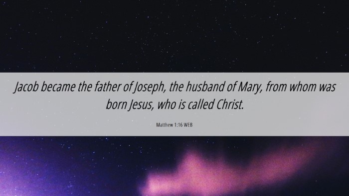 Picture 06 - Matthew 1:16 WEB Desktop Wallpaper - Jacob became the father of Joseph, the husband of - Desktop Bible Verse Wallpaper
