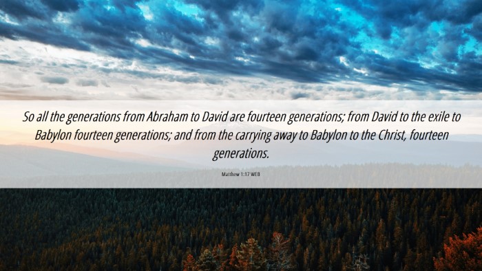 Picture 06 - Matthew 1:17 WEB Desktop Wallpaper - So all the generations from Abraham to David are - Desktop Bible Verse Wallpaper