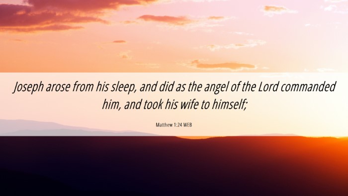 Picture 06 - Matthew 1:24 WEB Desktop Wallpaper - Joseph arose from his sleep, and did as the angel - Desktop Bible Verse Wallpaper