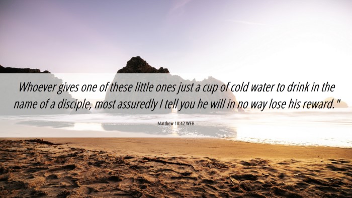 Picture 06 - Matthew 10:42 WEB Desktop Wallpaper - Whoever gives one of these little ones just a cup - Desktop Bible Verse Wallpaper