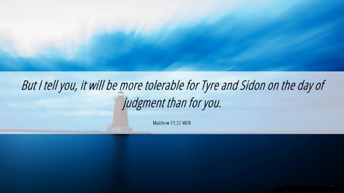 Picture 06 - Matthew 11:22 WEB Desktop Wallpaper - But I tell you, it will be more tolerable for - Desktop Bible Verse Wallpaper