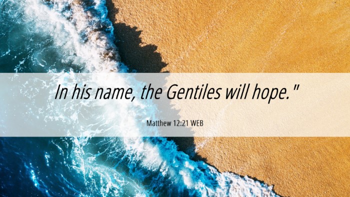 Picture 06 - Matthew 12:21 WEB Desktop Wallpaper - In his name, the Gentiles will - Desktop Bible Verse Wallpaper