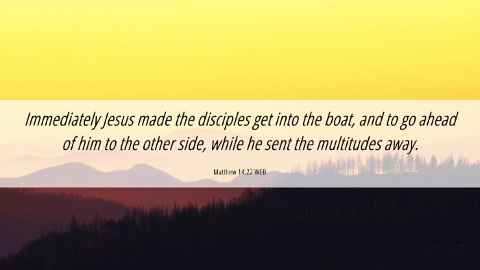 Picture 06 - Matthew 14:22 WEB Desktop Wallpaper - Immediately Jesus made the disciples get into the - Desktop Bible Verse Wallpaper