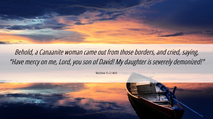 Picture 06 - Matthew 15:22 WEB Desktop Wallpaper - Behold, a Canaanite woman came out from those - Desktop Bible Verse Wallpaper