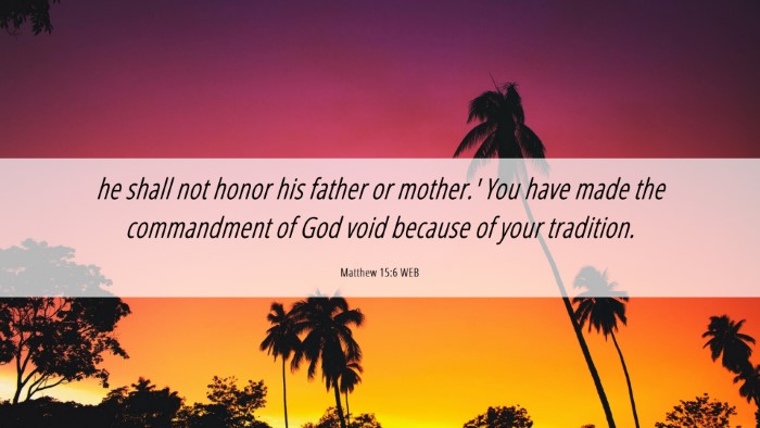Picture 06 - Matthew 15:6 WEB Desktop Wallpaper - he shall not honor his father or mother.' You - Desktop Bible Verse Wallpaper