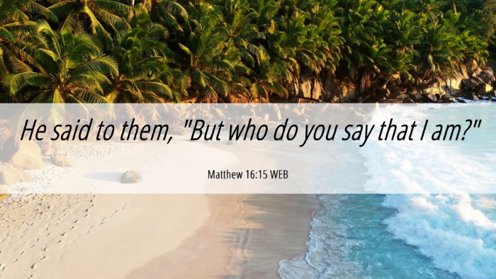 Picture 06 - Matthew 16:15 WEB Desktop Wallpaper - He said to them, 