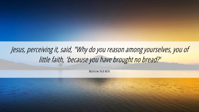 Picture 06 - Matthew 16:8 WEB Desktop Wallpaper - Jesus, perceiving it, said, 