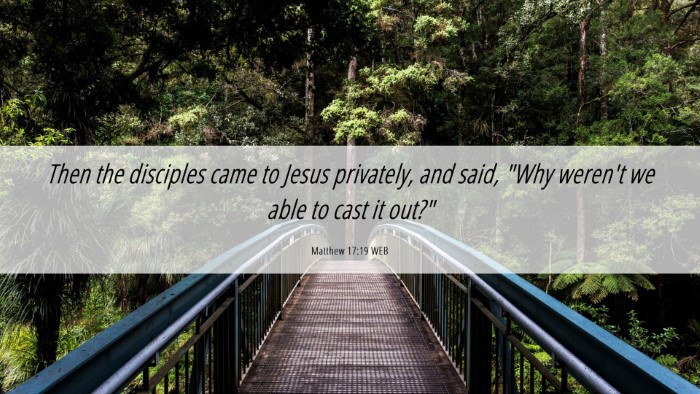 Picture 06 - Matthew 17:19 WEB Desktop Wallpaper - Then the disciples came to Jesus privately, and - Desktop Bible Verse Wallpaper