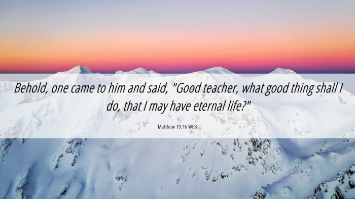Picture 06 - Matthew 19:16 WEB Desktop Wallpaper - Behold, one came to him and said, 