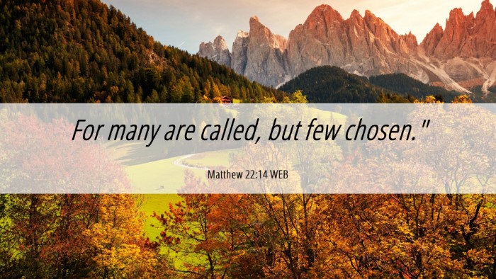 Picture 06 - Matthew 22:14 WEB Desktop Wallpaper - For many are called, but few - Desktop Bible Verse Wallpaper