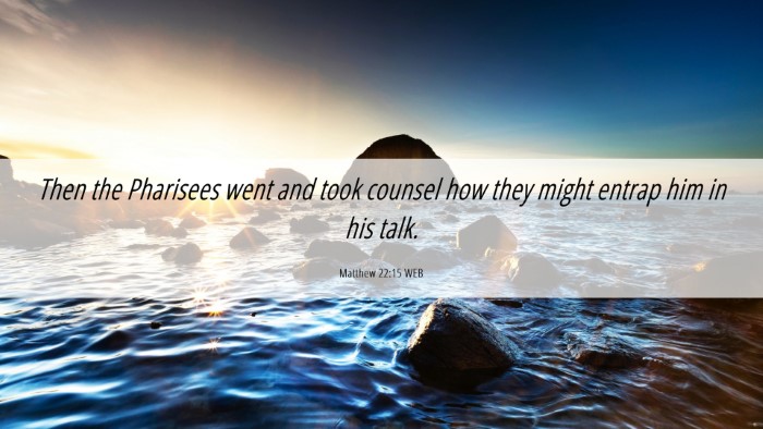 Picture 06 - Matthew 22:15 WEB Desktop Wallpaper - Then the Pharisees went and took counsel how they - Desktop Bible Verse Wallpaper