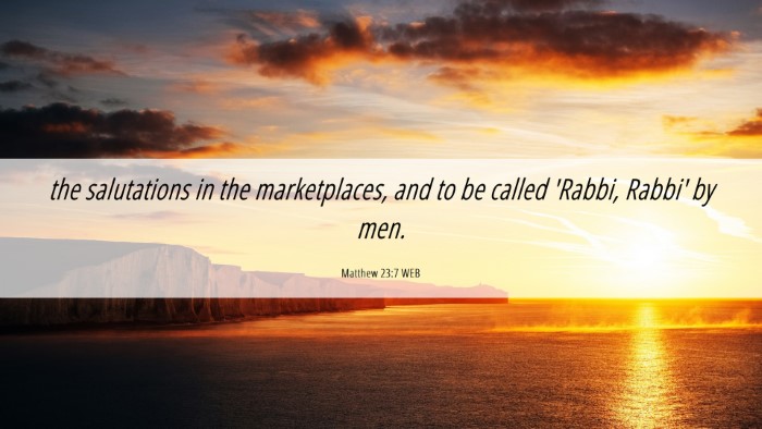 Picture 06 - Matthew 23:7 WEB Desktop Wallpaper - the salutations in the marketplaces, and to be - Desktop Bible Verse Wallpaper