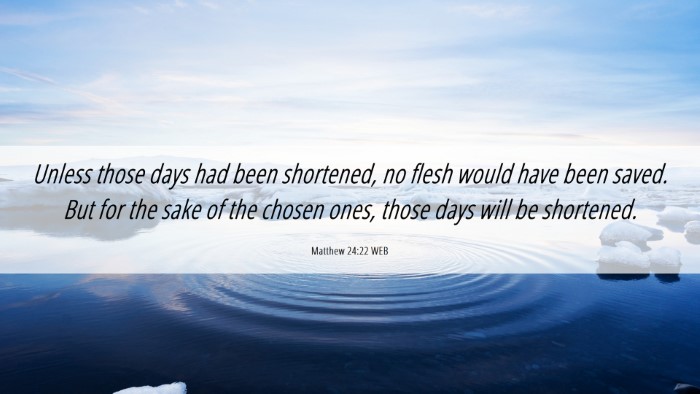 Picture 06 - Matthew 24:22 WEB Desktop Wallpaper - Unless those days had been shortened, no flesh - Desktop Bible Verse Wallpaper