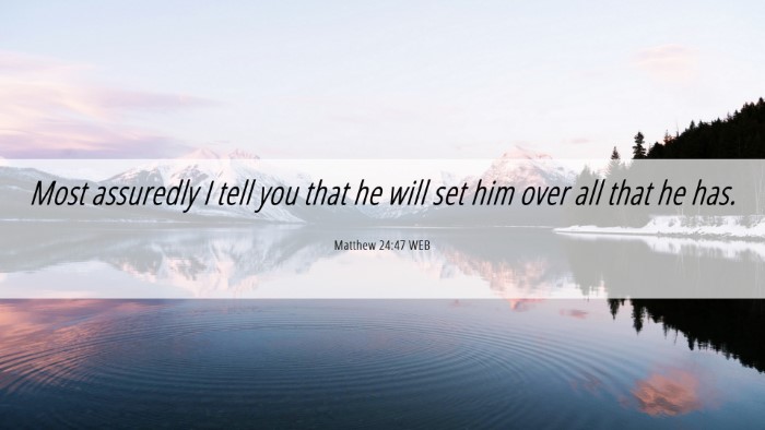 Picture 06 - Matthew 24:47 WEB Desktop Wallpaper - Most assuredly I tell you that he will set him - Desktop Bible Verse Wallpaper