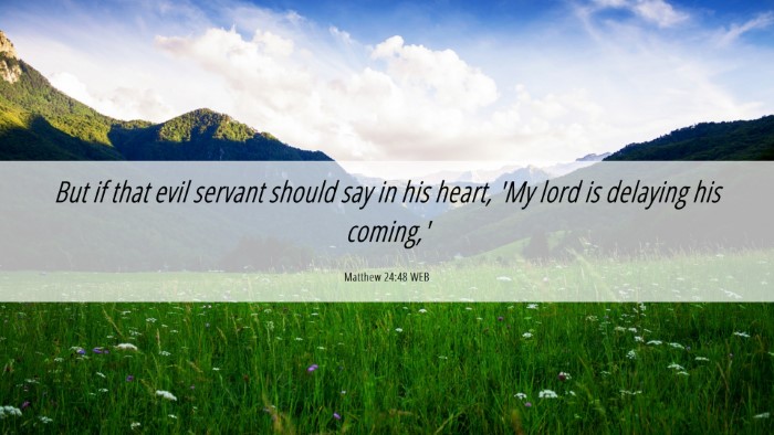 Picture 06 - Matthew 24:48 WEB Desktop Wallpaper - But if that evil servant should say in his heart, - Desktop Bible Verse Wallpaper