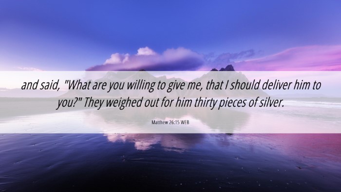 Picture 06 - Matthew 26:15 WEB Desktop Wallpaper - and said, 