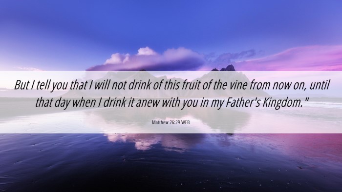 Picture 06 - Matthew 26:29 WEB Desktop Wallpaper - But I tell you that I will not drink of this - Desktop Bible Verse Wallpaper