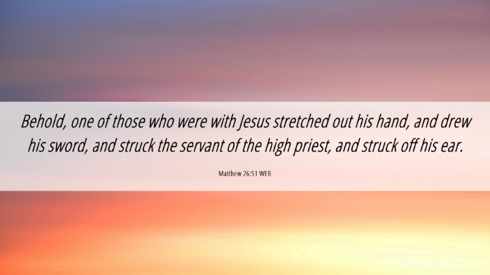 Picture 06 - Matthew 26:51 WEB Desktop Wallpaper - Behold, one of those who were with Jesus - Desktop Bible Verse Wallpaper