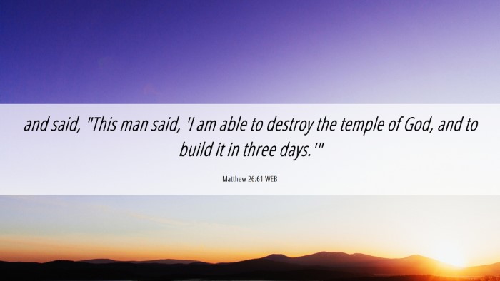 Picture 06 - Matthew 26:61 WEB Desktop Wallpaper - and said, 