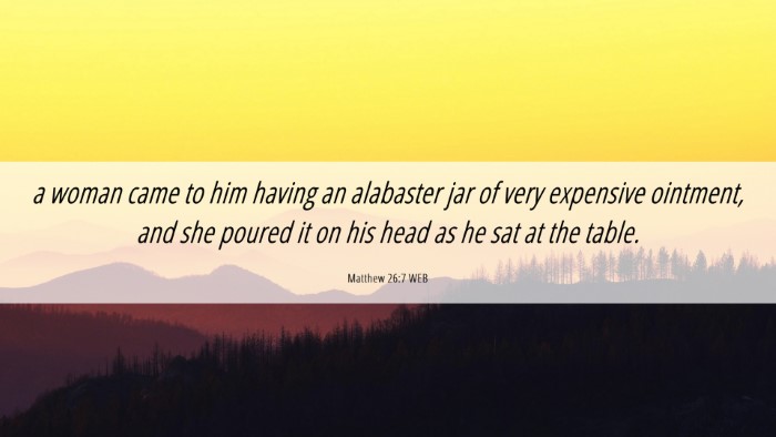 Picture 06 - Matthew 26:7 WEB Desktop Wallpaper - a woman came to him having an alabaster jar of - Desktop Bible Verse Wallpaper