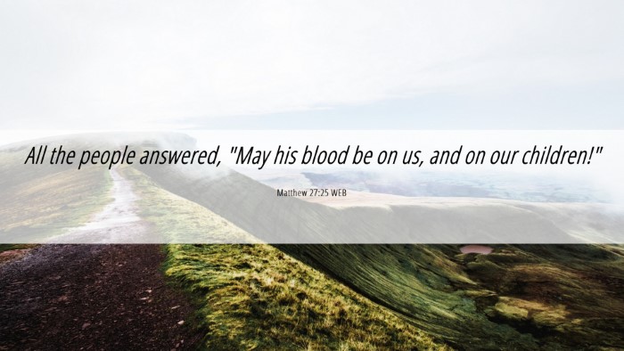 Picture 06 - Matthew 27:25 WEB Desktop Wallpaper - All the people answered, 