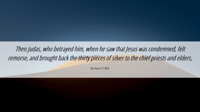 Picture 06 - Matthew 27:3 WEB Desktop Wallpaper - Then Judas, who betrayed him, when he saw that - Desktop Bible Verse Wallpaper
