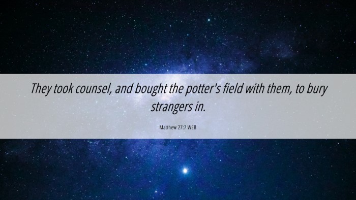 Picture 06 - Matthew 27:7 WEB Desktop Wallpaper - They took counsel, and bought the potter's field - Desktop Bible Verse Wallpaper