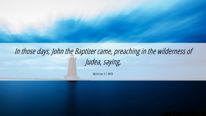 Picture 06 - Matthew 3:1 WEB Desktop Wallpaper - In those days, John the Baptizer came, preaching - Desktop Bible Verse Wallpaper