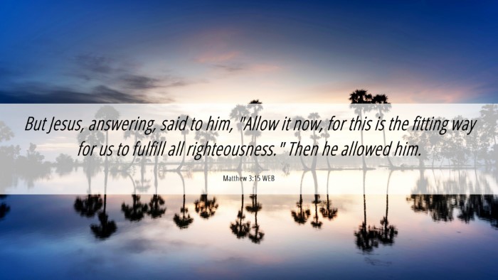 Picture 06 - Matthew 3:15 WEB Desktop Wallpaper - But Jesus, answering, said to him, 