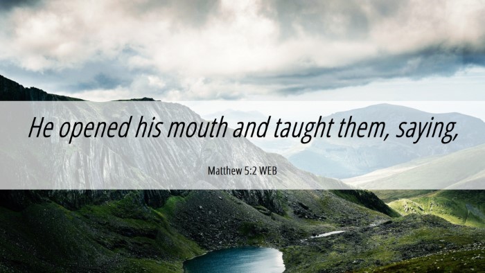 Picture 06 - Matthew 5:2 WEB Desktop Wallpaper - He opened his mouth and taught them, - Desktop Bible Verse Wallpaper