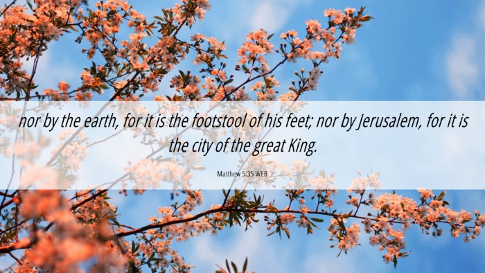 Picture 06 - Matthew 5:35 WEB Desktop Wallpaper - nor by the earth, for it is the footstool of his - Desktop Bible Verse Wallpaper