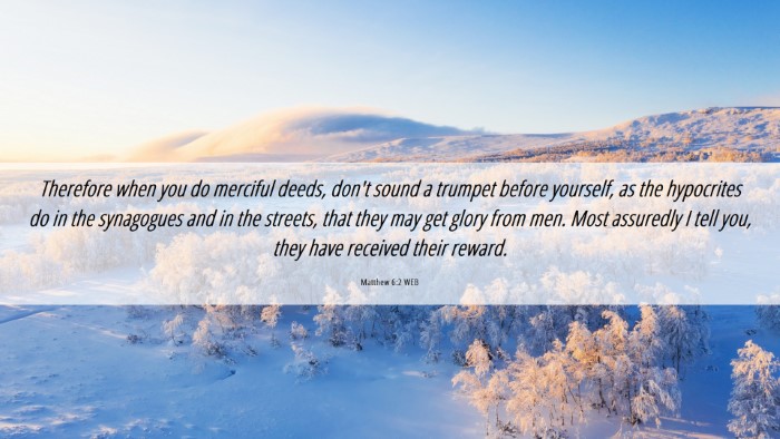 Picture 06 - Matthew 6:2 WEB Desktop Wallpaper - Therefore when you do merciful deeds, don't sound - Desktop Bible Verse Wallpaper
