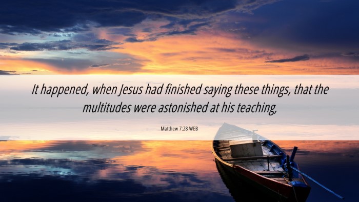 Picture 06 - Matthew 7:28 WEB Desktop Wallpaper - It happened, when Jesus had finished saying these - Desktop Bible Verse Wallpaper