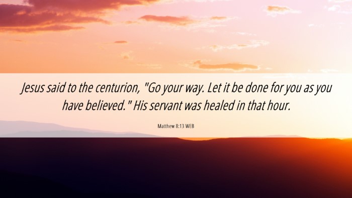 Picture 06 - Matthew 8:13 WEB Desktop Wallpaper - Jesus said to the centurion, 