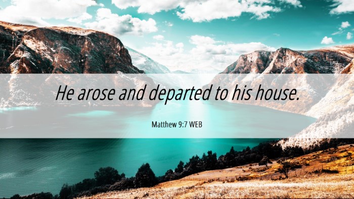Picture 06 - Matthew 9:7 WEB Desktop Wallpaper - He arose and departed to his - Desktop Bible Verse Wallpaper