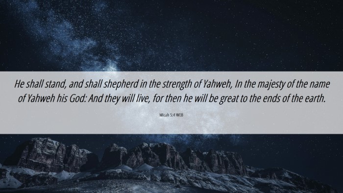 Picture 06 - Micah 5:4 WEB Desktop Wallpaper - He shall stand, and shall shepherd in the - Desktop Bible Verse Wallpaper