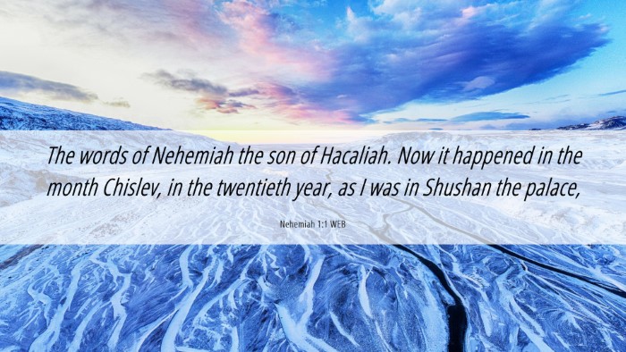 Picture 06 - Nehemiah 1:1 WEB Desktop Wallpaper - The words of Nehemiah the son of Hacaliah. Now it - Desktop Bible Verse Wallpaper
