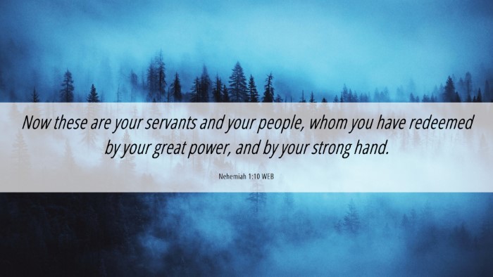 Picture 06 - Nehemiah 1:10 WEB Desktop Wallpaper - Now these are your servants and your people, whom - Desktop Bible Verse Wallpaper