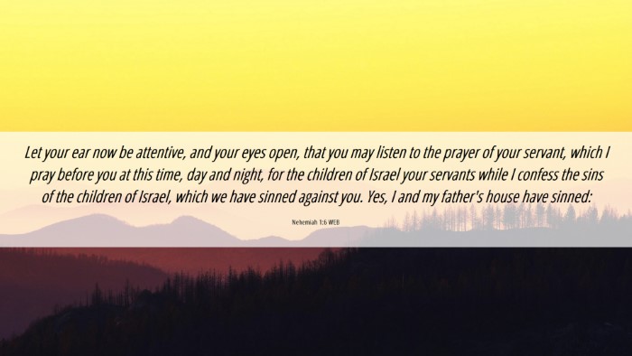 Picture 06 - Nehemiah 1:6 WEB Desktop Wallpaper - Let your ear now be attentive, and your eyes - Desktop Bible Verse Wallpaper