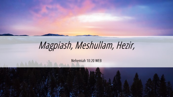 Picture 06 - Nehemiah 10:20 WEB Desktop Wallpaper - Magpiash, Meshullam, - Desktop Bible Verse Wallpaper